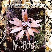 My Sister's Machine : Wallflower